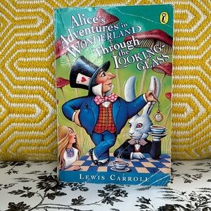 Alice’s Adventures in Wonderland and Through the Looking Glass, Lewis Carol